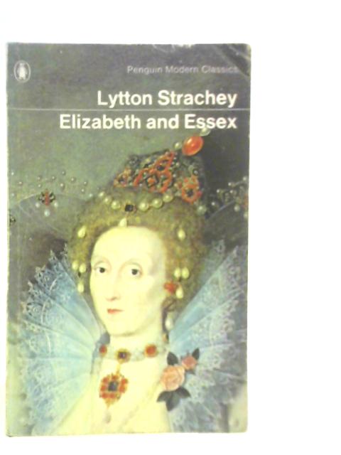 Elizabeth and Essex By Lytton Strachey