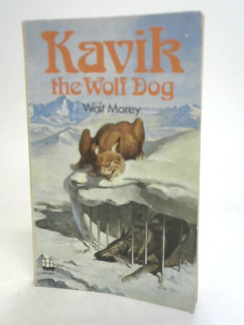 Kavik The Wolf Dog By Walt Morey