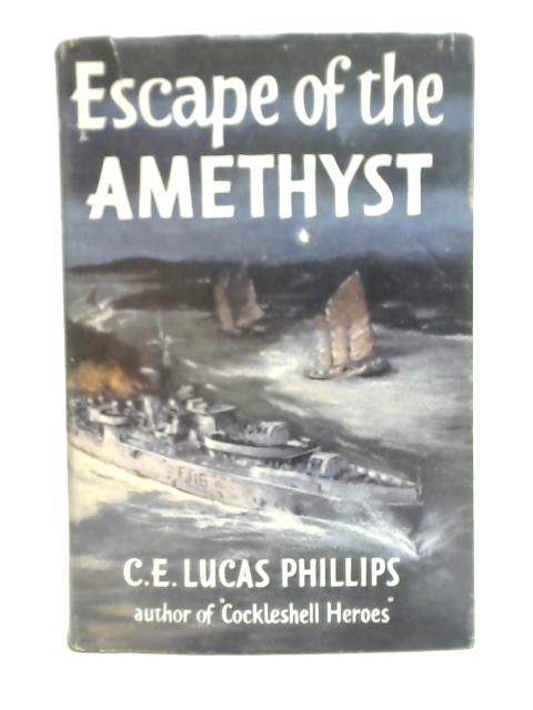 Escape of The 'Amethyst' von C. E. Lucas Phillips