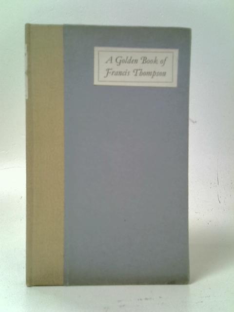 A Golden Book of Francis Thompson von John A. Hutton