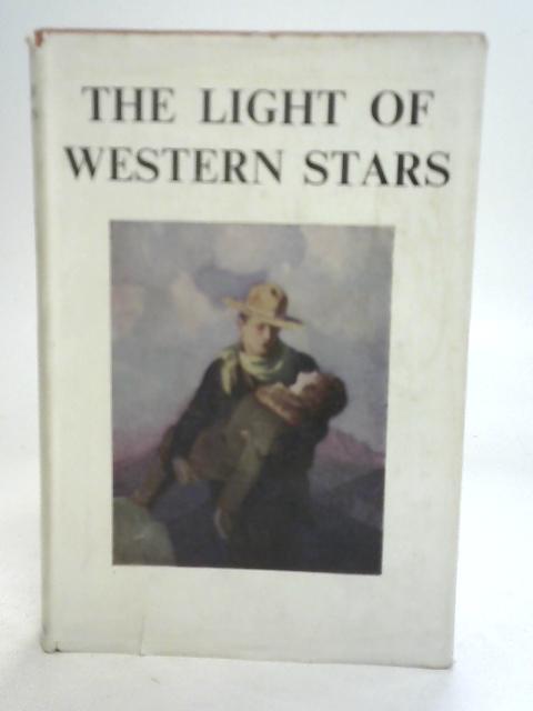 The Light of Western Stars By Zane Grey