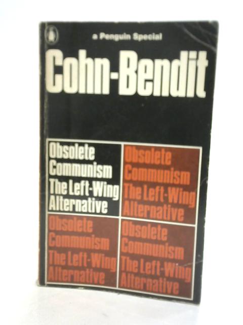 Obsolete Communism The Left-Wing Alternative von Gabrial & Daniel Cohn-Bendit