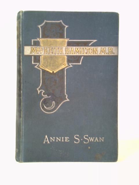 Mrs Keith Hamilton M.B. By Annie S. Swan