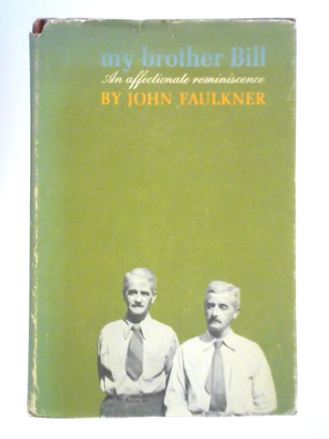 My Brother Bill By John Faulkner