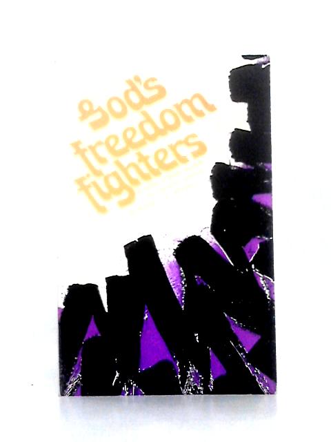 God"s Freedom Fighters. A Series of Bible Studies on Christian Warfare. By David C. K. Watson