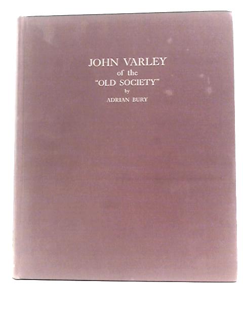 John Varley of the Old Society von Adrian Bury