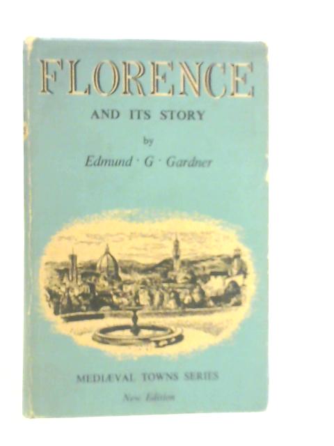 Florence and Its Story By Edmund G.Gardner