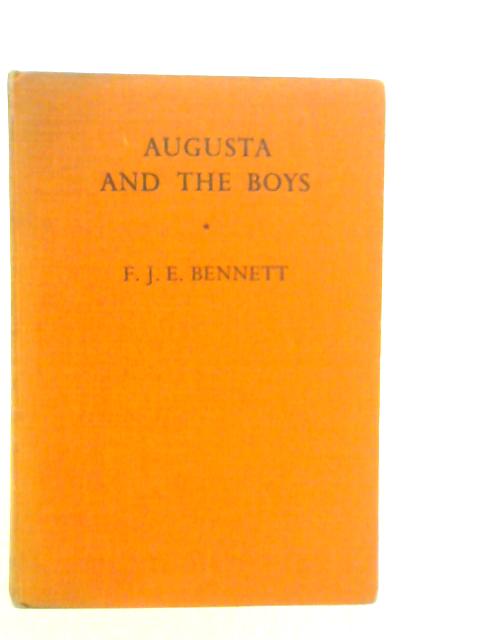 Augusta and the Boys By F.J.E.Bennett