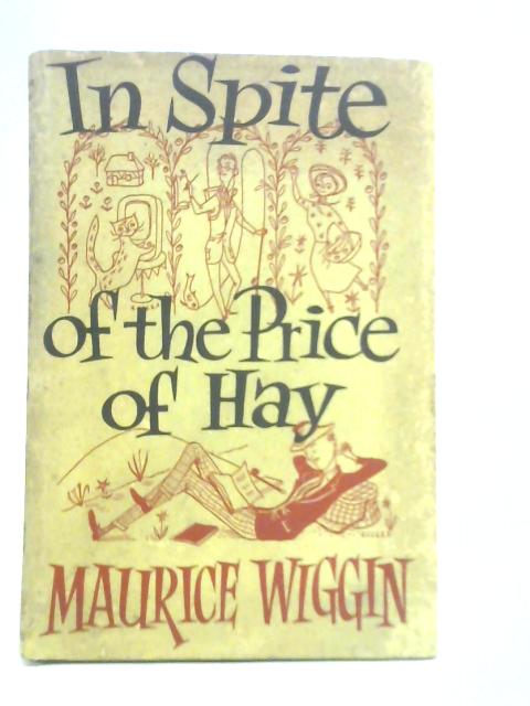 In Spite of the Price of Hay von Maurice Wiggin