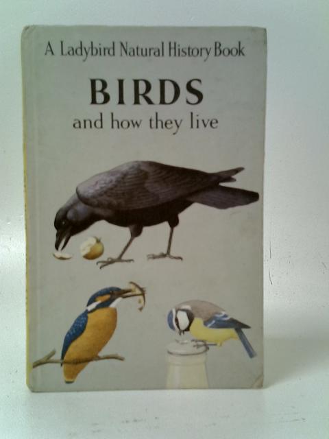 Birds and How They Live By F.E. Newing and Richard Bowood