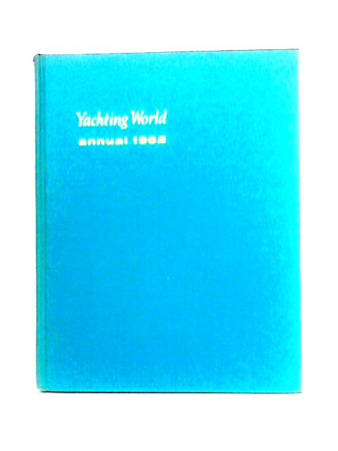 Yachting World Annual 1962 By Douglas Phillips-Birt