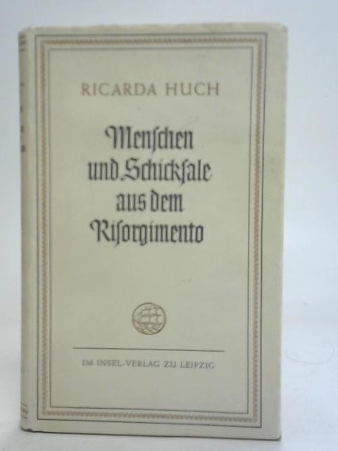 Menschen Und Schicksale Aus Dem Risorgimento By R Huch