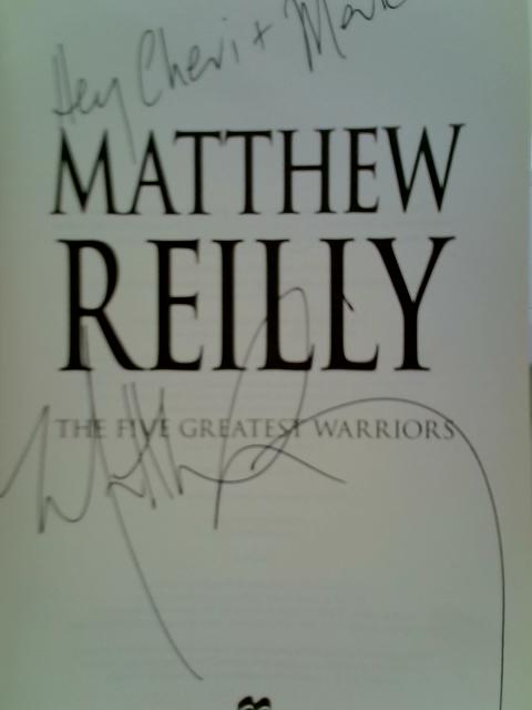 The Five Greatest Warriors By Matthew Reilly