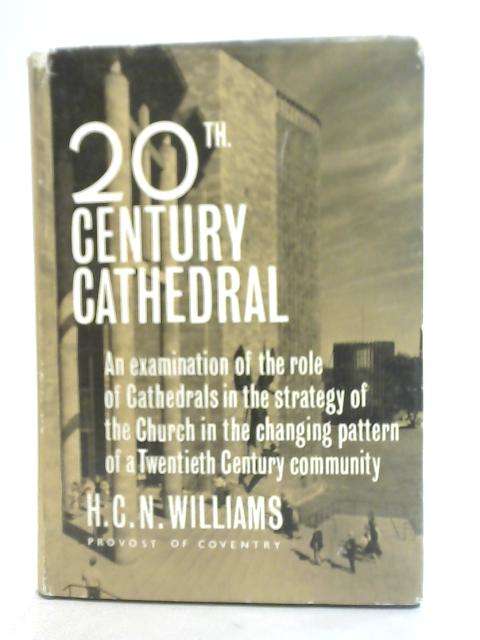 20th Century Cathedral By H. C. N. Williams