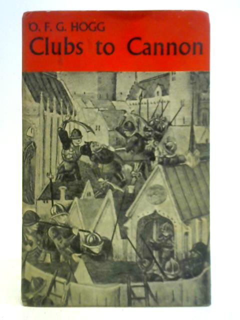 Clubs to Cannon By O. F. G. Hogg