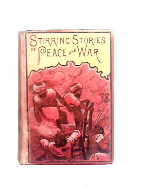 Stirring Stories of Peace and War, by Sea and Land By James Macaulay