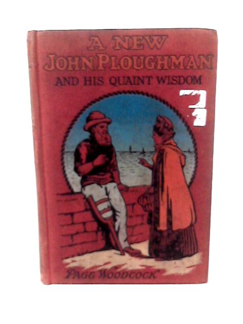 A New John Ploughman and his Quaint Wisdom By Page Woodcock