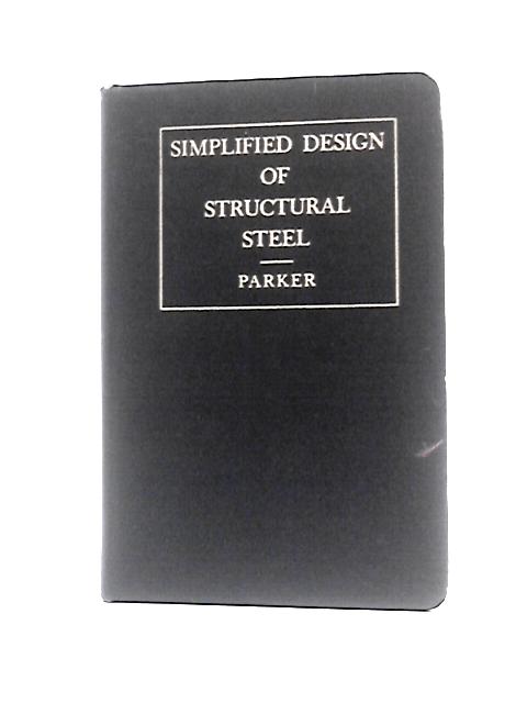 Simplified Design of Structural Steel By Harry Parker