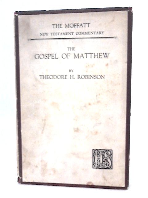 The Gospel of Matthew By Theodore H. Robinson