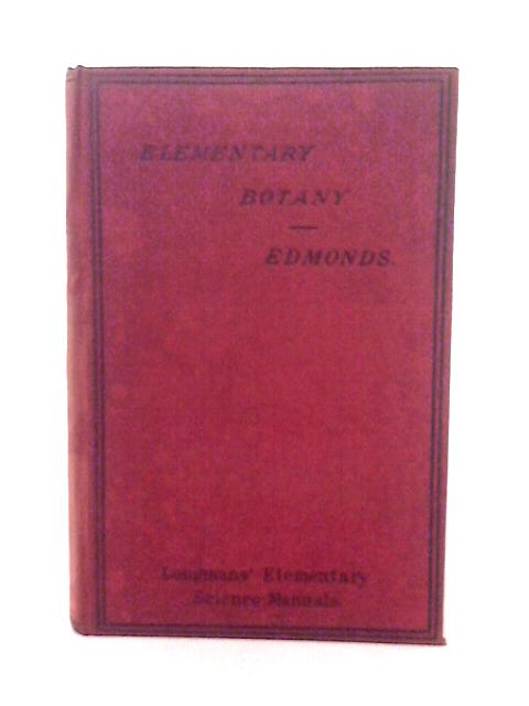 Elementary Botany : Theoretical And Practical By Henry Edmonds