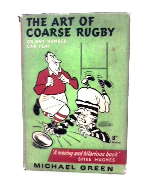 The Art of Coarse Rugby By Michael Green