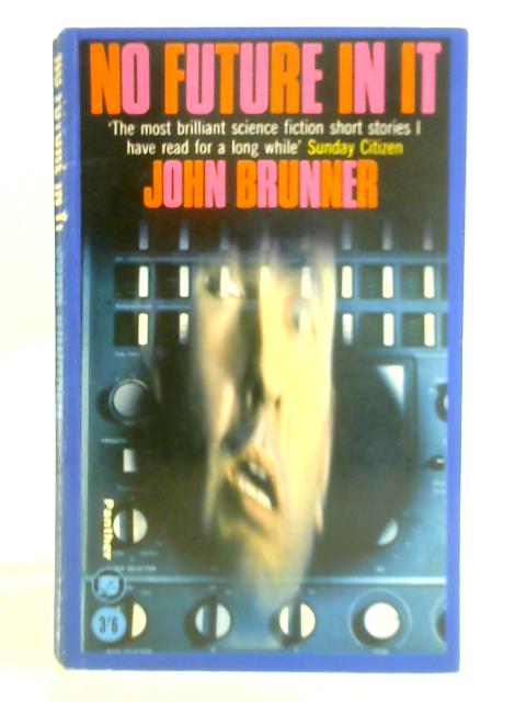 No Future In It By John Brunner