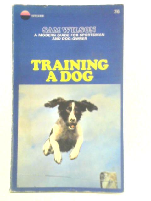 Training a Dog By Sam Wilson