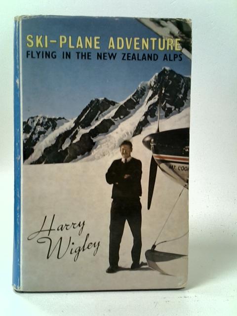 Ski-Plane Adventures By Harry Wigley