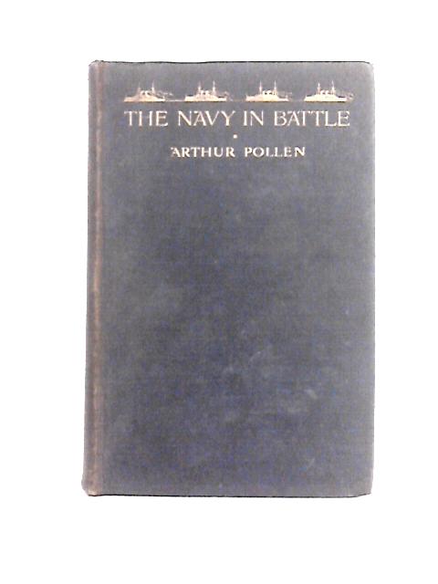 The Navy in Battle By Arthur Hungerford Pollen