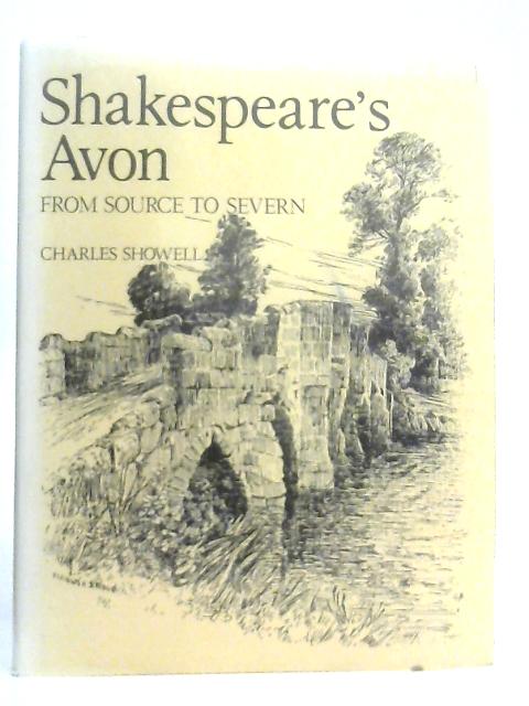 Shakespeare's Avon From Source to Severn By Charles Showell