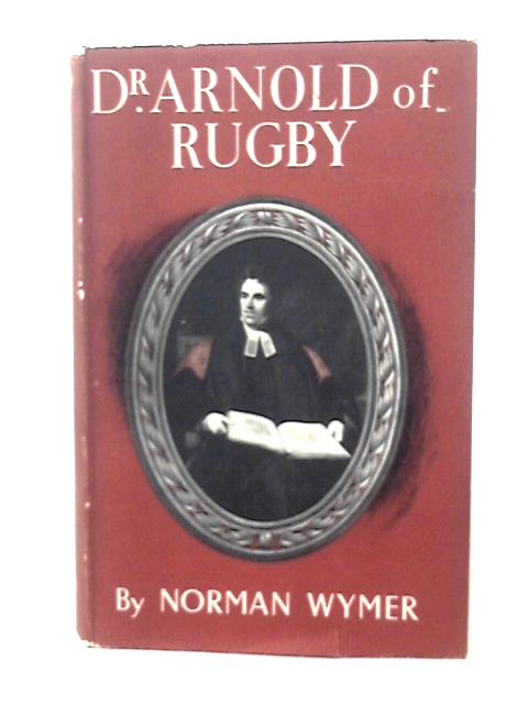 Dr.Arnold of Rugby von Norman Wymer