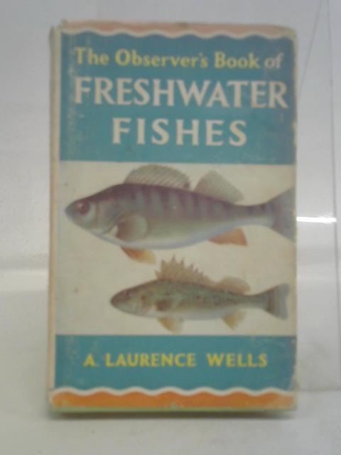 The Observer's Book of Freshwater Fishes By A laurence wells