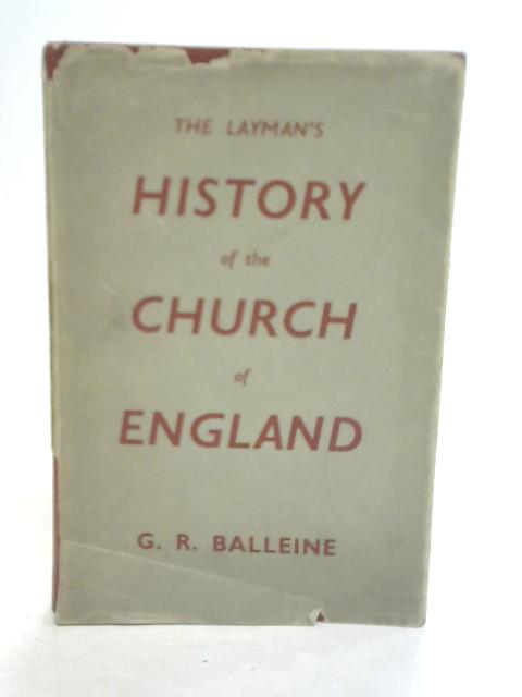 The Layman's History of The Church of England By G. R. Balleine