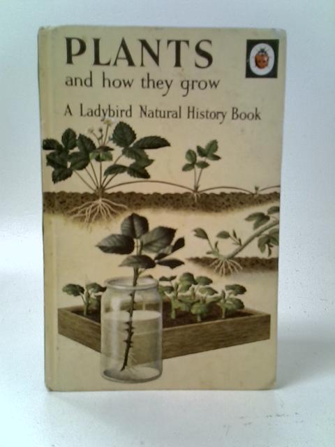 Plants and How They Grow By F.E.Newing and Richard Bowood