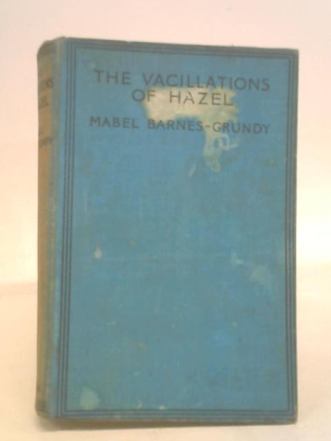 The Vacillations of Hazel By Mabel Barnes-Grundy