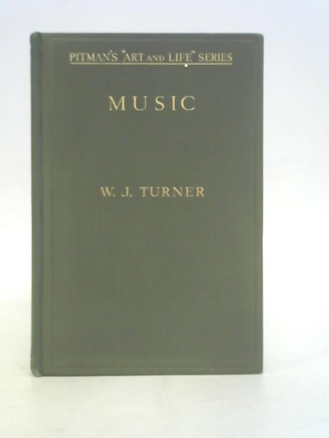 Music: An Introduction to its Nature and Appreciation By W.J. Turner