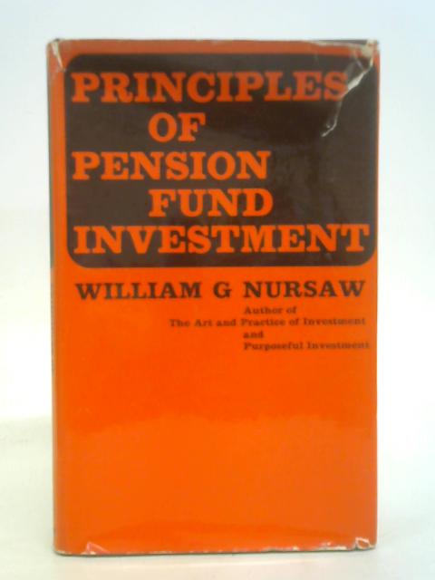 Principles of Pension Fund Investment von William G. Nursaw