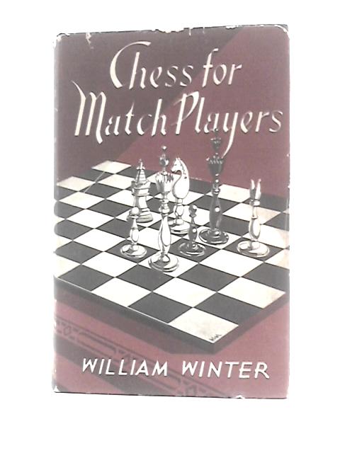 Chess for Match Players By William Winter