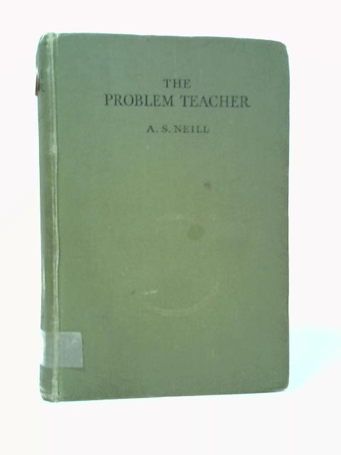 The Problem Teacher By A.S. Neill