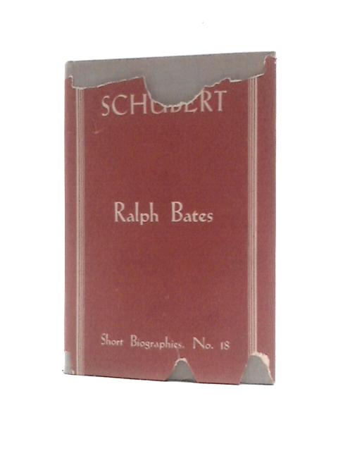 Franz Schubert By Ralph Bates