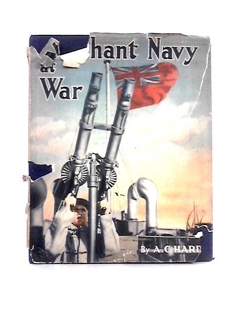 The Merchant Navy at War von A. C. Hardy