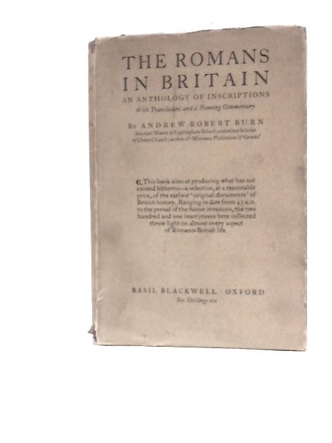 The Romans in Britain: an Anthology of Inscriptions With Translations and a Running Commentary von A.R.Burn