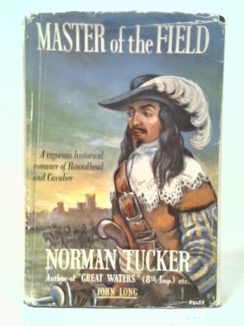 Master of the Field, an Historical Novel von Norman Tucker