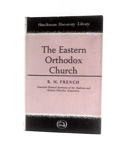 The Eastern Orthodox Church By R. M French