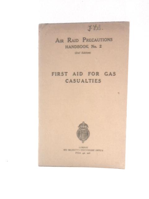 Air Raid Precautions Handbook Number 2: First Aid For Gas Casualties By Anon