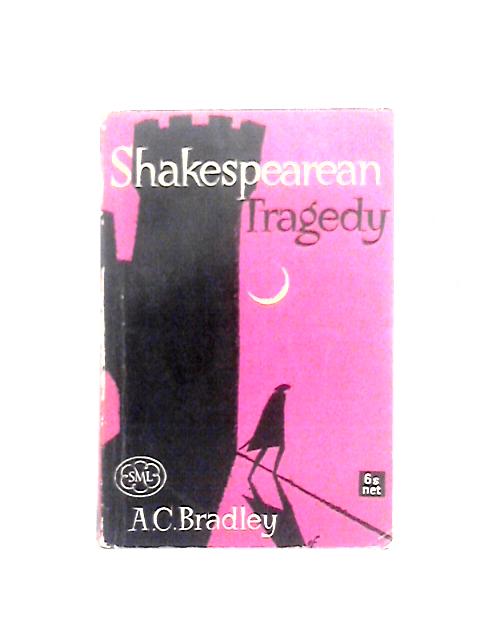 Shakespearean Tragedy von A. C. Bradley