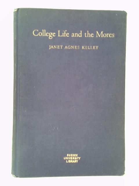 College Life and the Mores von Janet Agnes Kelly