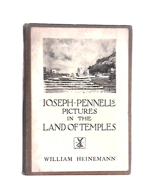 Pictures in the Land of Temples By Joseph Pennells