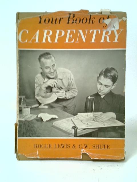 Your Book of Carpentry von Roger Lewis and C. W. Shute