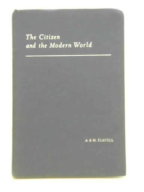The Citizen and the Modern World By Alfred Flavell